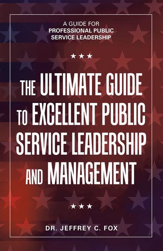 The Ultimate Guide to Excellent Public Service Leadership an ... - cover