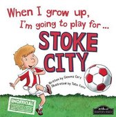 When I Grow Up I'm Going to Play for Stoke