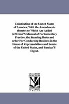 Constitution of the United States of America, with the Amendments Thereto