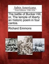 The Battle of Bunker Hill, Or, the Temple of Liberty