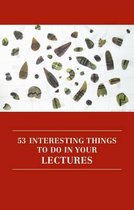 53 Interesting Things to Do in Your Lectures