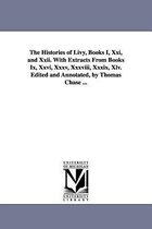 The Histories of Livy, Books I, Xxi, and Xxii. With Extracts From Books Ix, Xxvi, Xxxv, Xxxviii, Xxxix, Xlv. Edited and Annotated, by Thomas Chase ...