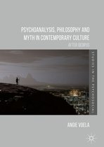 Studies in the Psychosocial - Psychoanalysis, Philosophy and Myth in Contemporary Culture