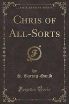 Chris of All-Sorts (Classic Reprint)