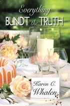 A Dinner Club Murder Mystery 1 - Everything Bundt the Truth