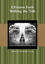 EXtreme Faith Walking the Talk