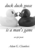 Duck Duck Goose is a Man's Game