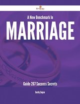A New Benchmark In Marriage Guide - 267 Success Secrets