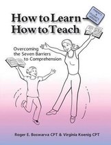 How to Learn - How to Teach: Overcoming the Seven Barriers to Comprehension