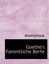 Goethe's Fammtliche Berfe