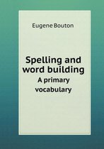 Spelling and word building A primary vocabulary