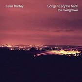 Gren Bartley - Songs To Scythe Back The Overgrown (CD)