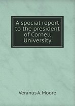A special report to the president of Cornell University