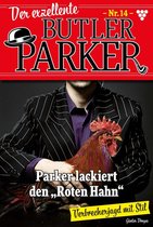 Der exzellente Butler Parker 14 - Parker lackiert den "Roten Hahn"