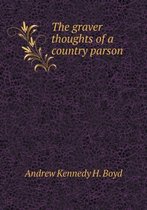 The graver thoughts of a country parson