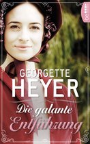 Liebe, Gerüchte und Skandale - Die unvergesslichen Regency Liebesromane von Georgette 33 - Die galante Entführung