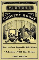 How to Cook Vegetable Side Dishes - A Selection of Old-Time Recipes