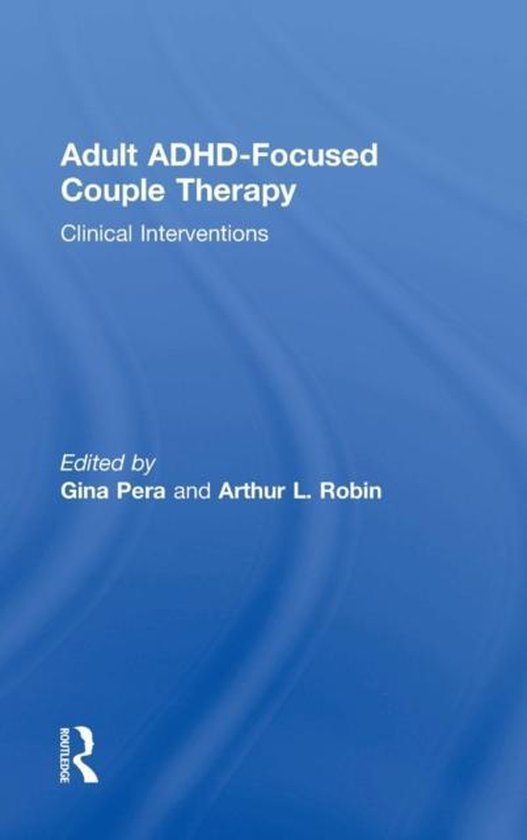 Boek "Adult ADHD-Focused Couple Therapy", met "Clinical Interventions" en "Edited by Gina Pera and Arthur L. Robin".