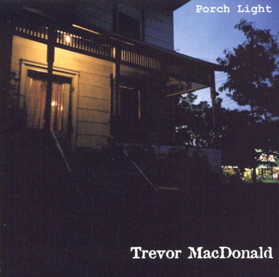 Porch Light, Trevor MacDonald CD (album) Muziek