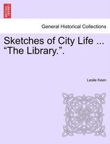 Sketches of City Life ... the Library..