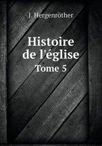 Histoire de l'eglise Tome 5