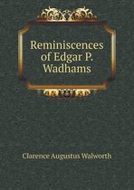 Reminiscences of Edgar P. Wadhams
