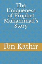 The Uniqueness of Prophet Muhammad's Story