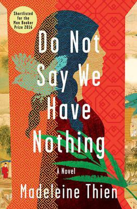 Couverture du livre "Do Not Say We Have Nothing" par Madeleine Thien. Profil d'une femme tenant des fleurs sur fond rouge et or. Shortlisté au Man Booker Prize 2016.