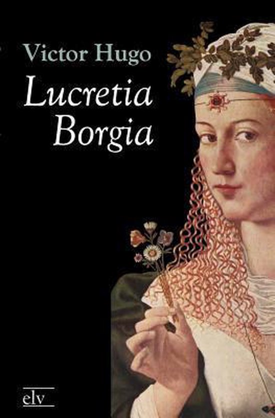 Boek "Lucretia Borgia" van Victor Hugo. Een portret van een vrouw met een diadema en bloemenkrans, die bloemen vasthoudt.