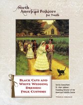 North American Folklore for Youth - Black Cats and White Wedding Dresses: Folk Customs