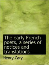 The Early French Poets, a Series of Notices and Translations