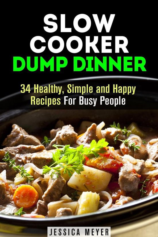 Healthy Slow Cooking - Slow Cooker Dump Dinners: 34 Healthy, ... - cover
