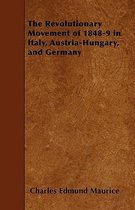 The Revolutionary Movement of 1848-9 in Italy, Austria-Hungary, and Germany
