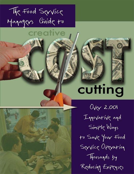 The Food Service Managers Guide to Creative Cost Cutting