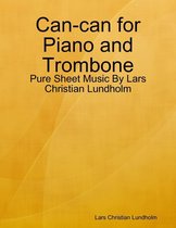 Can-can for Piano and Trombone - Pure Sheet Music By Lars Christian Lundholm