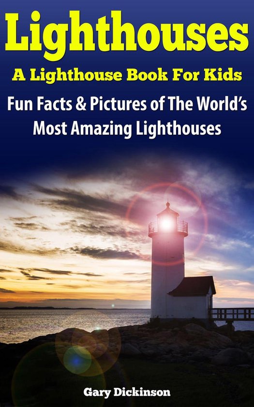 Lighthouses, A Lighthouse Book For Kids (ebook), Gary Dickinson