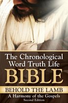 The Chronological Word Truth Life Bible - Behold the Lamb ~ A Harmony of the Gospels, Second Edition