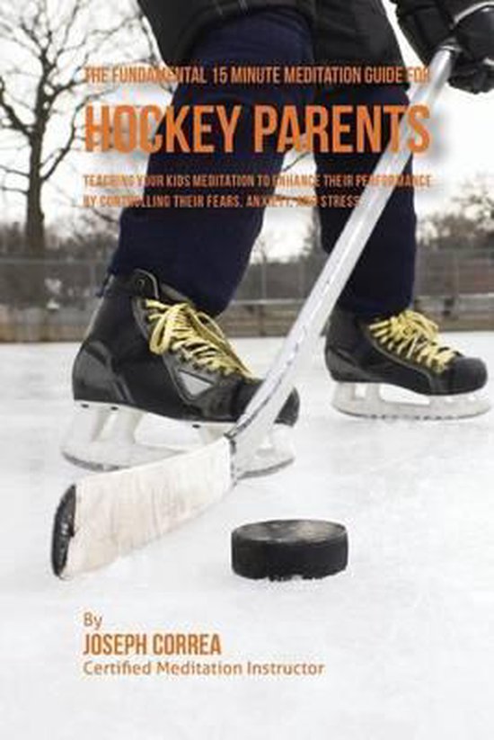 The Fundamental 15 Minute Meditation Guide for Hockey Parent ... - cover