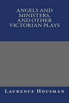 Angels and Ministers, and Other Victorian Plays