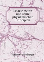 Isaac Newton und seine physikalischen Principien