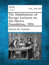 The Stabilization of Europe Lectures on the Harris Foundation, 1924