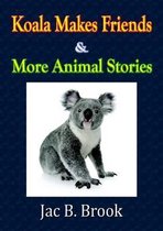 Koala Makes Friends & More Animal Stories