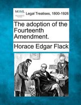 The Adoption of the Fourteenth Amendment.