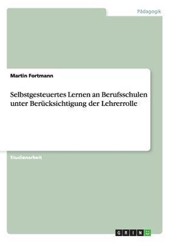 Selbstgesteuertes Lernen an Berufsschulen unter Berucksichti ... - cover