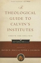 Theological Guide to Calvin's Institutes, A
