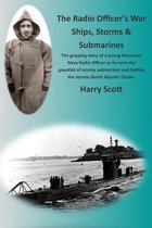 The Radio Officer's War - Ships, Storms & Submarines