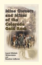 Mine Owners and Mines of the Colorado Gold Rush