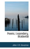 Poems, Legendary, Incidental