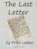 Boekomslag van 'The Last Letter' van Fritz Leiber. De tekst is gedrukt op een achtergrond met digitale patronen en een vergeeld, verfrommeld document.