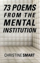 73 Poems from the Mental Institution